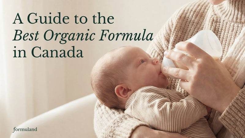 Choosing the Best Organic Formula for Your Baby [2026] - Formuland Canada